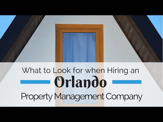 Hiring an Orlando Property Management Company & What To Look For?