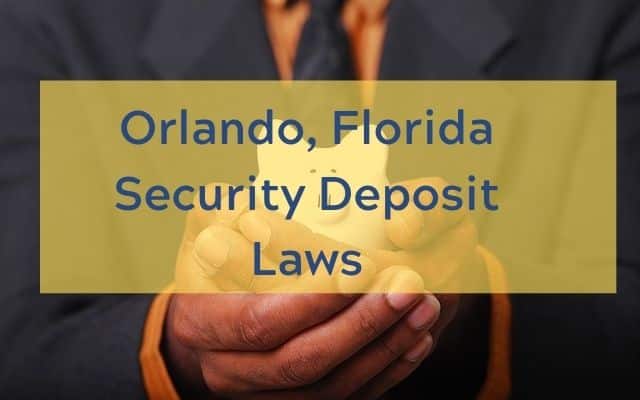 Orlando, Florida Security Deposit Laws | Orlando Property Management Tips